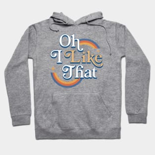 Oh, I Like That logo Hoodie